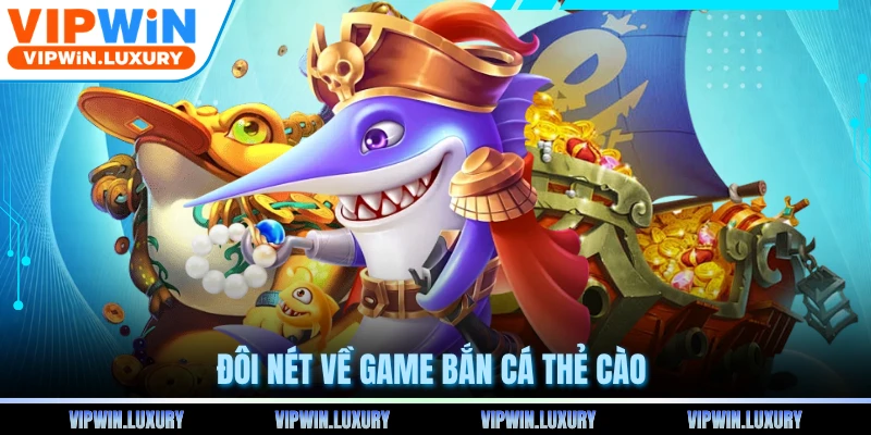 Đôi nét về game bắn cá thẻ cào