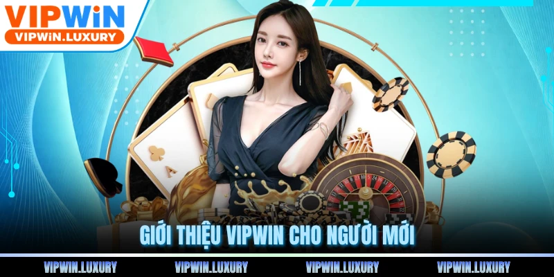 Giới thiệu VIPWIN cho người mới
