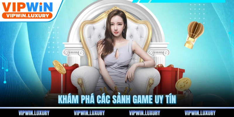 Khám phá các sảnh game uy tín