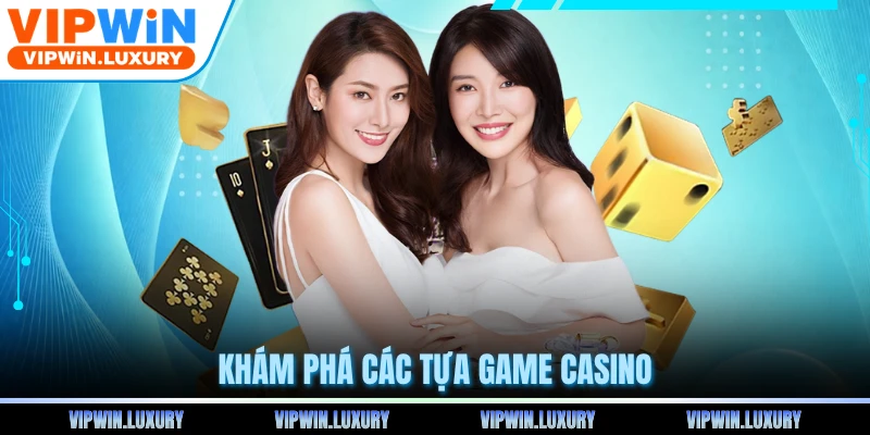 Khám phá các tựa game casino