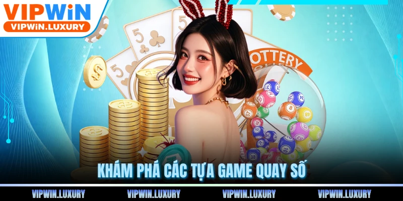 Khám phá các tựa game quay số