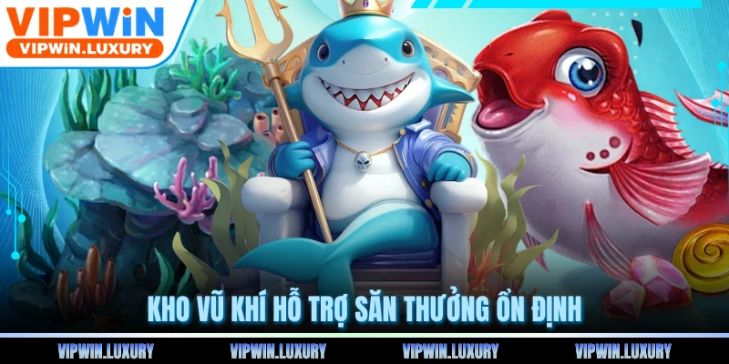 Kho vũ khí hỗ trợ săn thưởng ổn định
