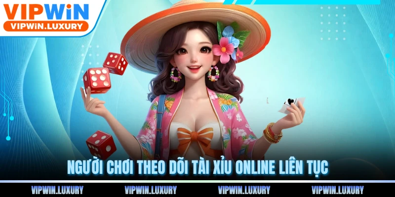 Người chơi theo dõi tài xỉu online liên tục