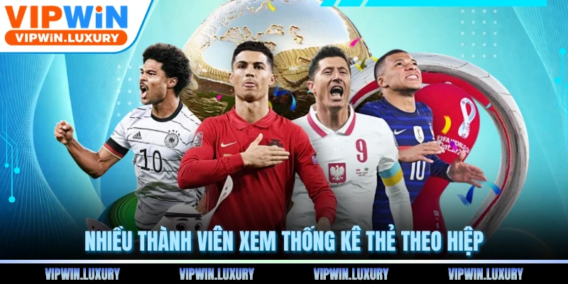 Nhiều thành viên xem thống kê thẻ theo hiệp