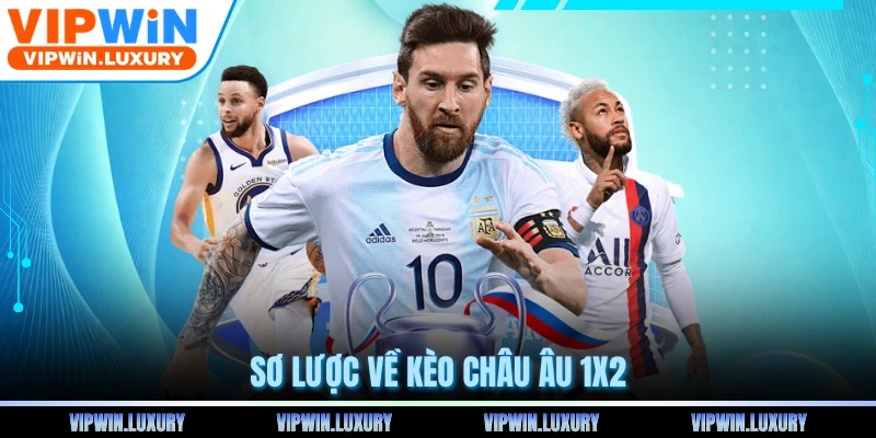 Sơ lược về kèo châu Âu 1x2