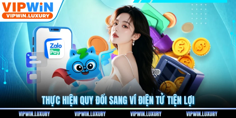 Thực hiện quy đổi sang ví điện tử tiện lợi